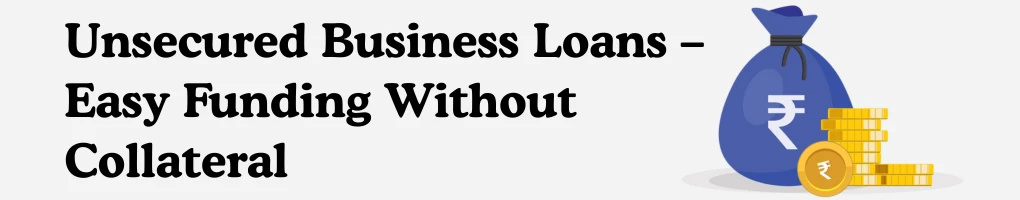 Unsecured business loans